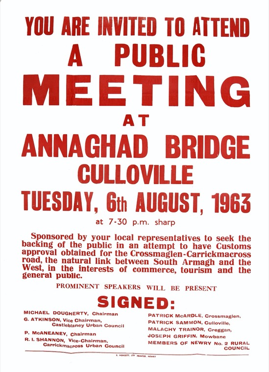 Poster advertising a public meeting organised by local councils to raise support for Customs approval of the Crossmaglen-Carrickmacross road in 1963. Newry and Mourne Museum Collection Poster advertising a public meeting organised by local councils to raise support for Customs approval of the Crossmaglen-Carrickmacross road in 1963. Newry and Mourne Museum Collection