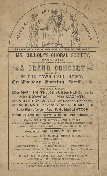 Programme for Mr Barry M Gilholy’s Choral Society’s Grand Concert in Newry Town Hall, 11 April 1893. Newry and Mourne Museum Collection Programme for Mr Barry M Gilholy’s Choral Society’s Grand Concert in Newry Town Hall, 11 April 1893. Newry and Mourne Museum Collection