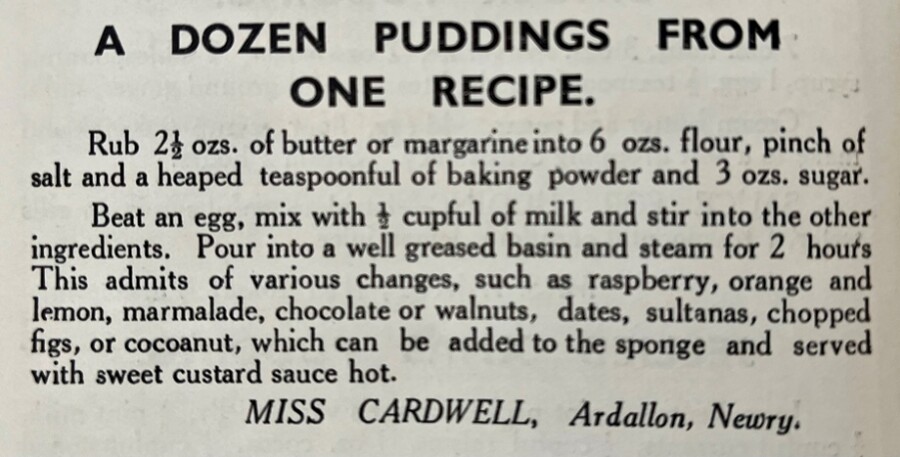 Recipe from the Christian Brothers’ Bazaar Cookery Book, 1936. This multipurpose recipe provides an element of adaptability and allows the cook to make use of fresh or dried fruit and nuts, depending on the season.