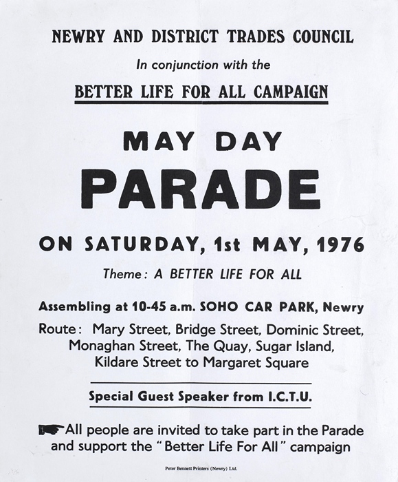 At the height of the Troubles, local Trade Unions launched the 'Better Life for All' campaign aimed at reducing sectarian tension. The Newry May Day Parade in 1976 was one of the events organised to support this campaign. Newry and Mourne Museum Collection