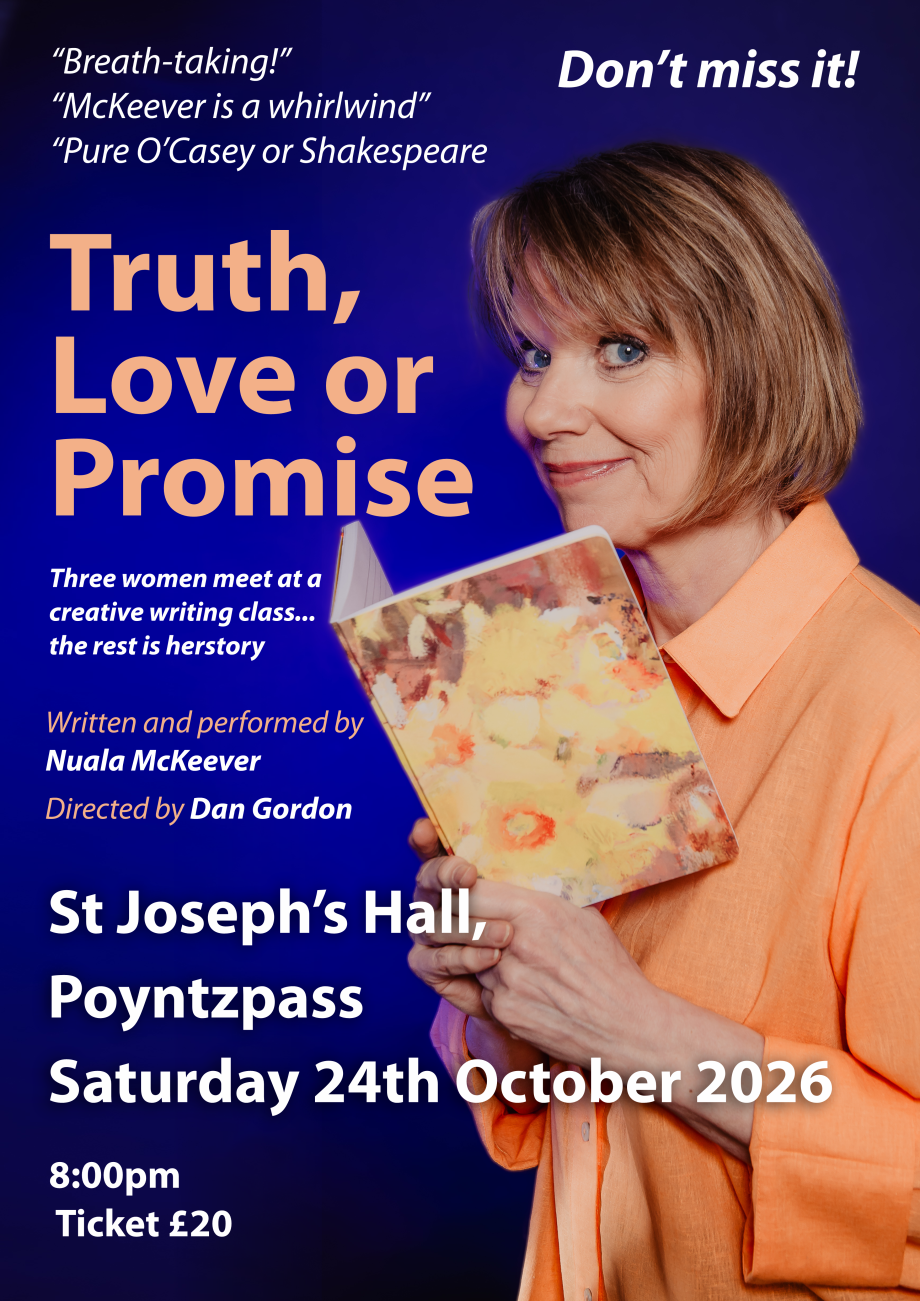 Nuala McKeever's one women play Truth Love or Promise