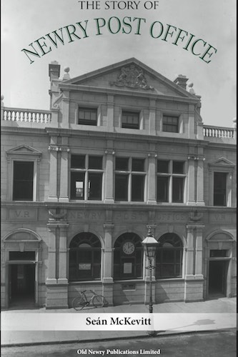 The Story of the Post Office in Newry. The Story of the Post Office in Newry.