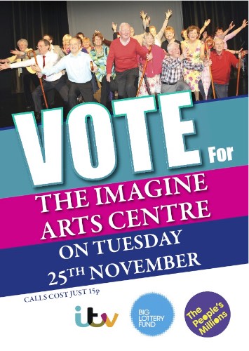 Don't forget to vote for The Imagine Arts Centre on the 25th of November. Don't forget to vote for The Imagine Arts Centre on the 25th of November.